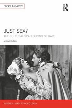 Just Sex?: The Cultural Scaffolding of Rape - Book  of the Women and Psychology