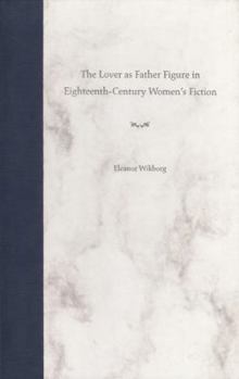 Hardcover The Lover as Father Figure in Eighteenth-Century Women's Fiction Book