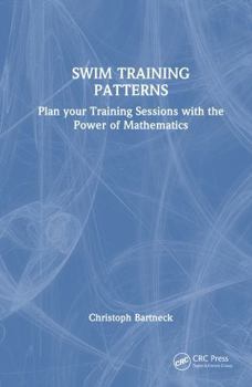 Hardcover Swim Training Patterns: Plan Your Training Sessions with the Power of Mathematics Book