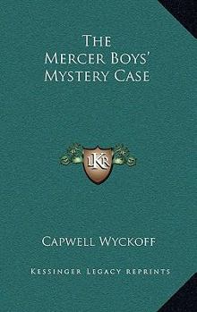 The Mercer Boys' Mystery Case (Book 4) - Book #4 of the Mercer Boys