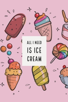 Ice cream Journal: I scream, you scream, we all scream for ice cream! Everyone loves ice cream journal book, 120 page, 6" x 9"