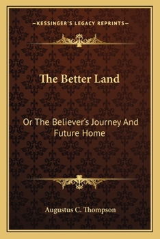 Paperback The Better Land: Or The Believer's Journey And Future Home Book