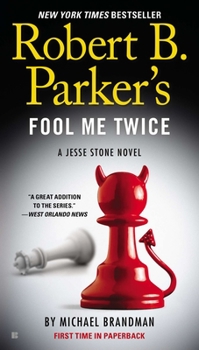 Robert B. Parker's Fool Me Twice - Book #2 of the Michael Brandman's Jesse Stone