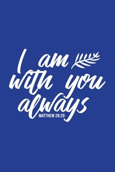 Classic Blue Gratitude Journal: I Am With You Always Matthew 28:20 | Positive Mindset Notebook | Daily and Weekly Reflection | Cultivate Happiness Habit Diary (Bible Verse on Cover)