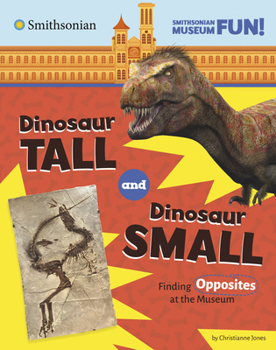 Paperback Dinosaur Tall and Dinosaur Small: Finding Opposites at the Museum Book