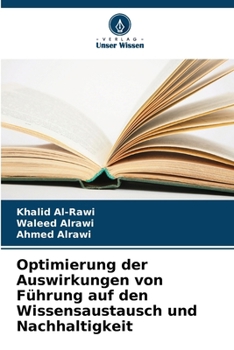 Optimierung der Auswirkungen von Führung auf den Wissensaustausch und Nachhaltigkeit (German Edition)