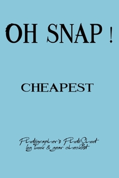 Oh Snap! cheapest Photographer's PhotoShoot log book & gear checklist:Commerical Photographers, Family , Handy ... Headshot,Photography Business ... and Photoshoot Details, Checklists, Notes.