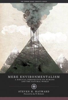 Paperback Mere Environmentalism: A Biblical Perspective on Humans and the Natural World Book