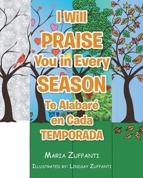 Paperback I Will Praise You in Every Season: Te Alabaré en Cada Temporada [Multiple Languages] Book