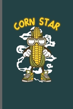 Paperback Corn Star: Cool Animated Corn Design Sayings Blank Journal For Food Lover Gift (6"x9") Dot Grid Notebook to write in Book