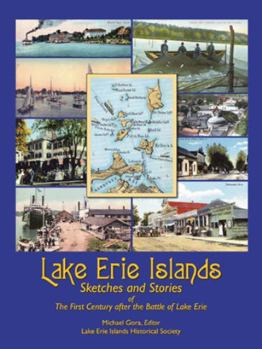 Paperback Lake Erie Islands - Sketches and Stories of the First Century After the Battle of Lake Erie Book