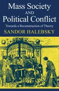 Paperback Mass Society and Political Conflict: Toward a Reconstruction of Theory Book