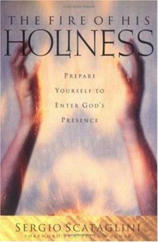 Paperback The Fire of His Holiness: Preparing Yourself to Enter God's Presence Book