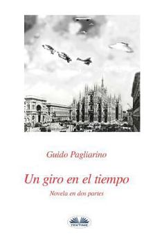 Paperback Un giro en el tiempo: Novela en dos partes [Spanish] Book