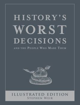 Hardcover History's Worst Decisions and the People Who Made Them Book