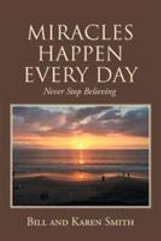 Paperback Miracles Happen Every Day: Never Stop Believing Book