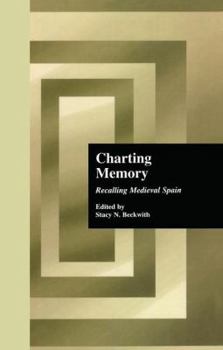 Paperback Charting Memory: Recalling Medieval Spain Book
