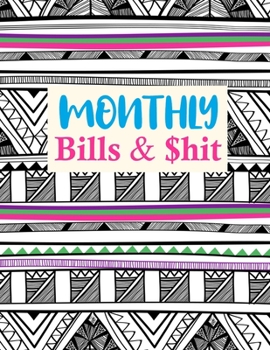 Paperback Monthly Bills & $hit: Pretty Monthly Bill Planner With Income List, Weekly Expense Tracker, Bill Planner, Financial Planning Journal Expense Book