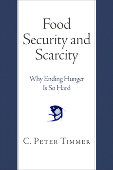 Hardcover Food Security and Scarcity: Why Ending Hunger Is So Hard Book