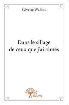 Paperback Dans le sillage de ceux que j'ai aimés [French] Book