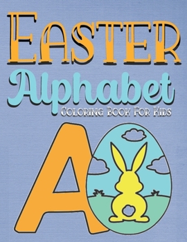 Paperback Easter Alphabet Coloring Book for Kids: easter gifts: Toddlers & Preschool Fun Coloring Books For Kids Ages 2-4 Childrens books for 3 year olds toddle Book