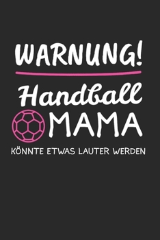 Brave Mädchen Mögen Handballer Coole Mädchen Spielen Selber: Handball Mädchen & Handballerin Notizbuch 6'x9' Liniert Geschenk für Handballtrainer & Handballspieler (German Edition)
