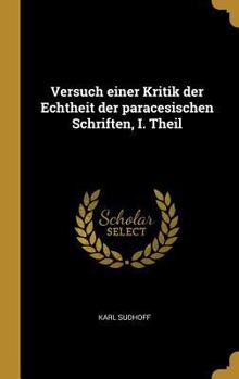Hardcover Versuch einer Kritik der Echtheit der paracesischen Schriften, I. Theil [German] Book