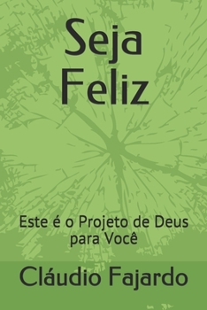 Paperback Seja Feliz: Este é o Projeto de Deus para Você [Portuguese] Book
