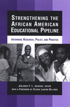 Paperback Strengthening the African American Educational Pipeline: Informing Research, Policy, and Practice Book