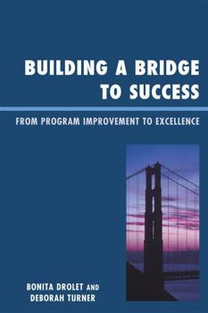 Hardcover Building a Bridge to Success: From Program Improvement to Excellence Book