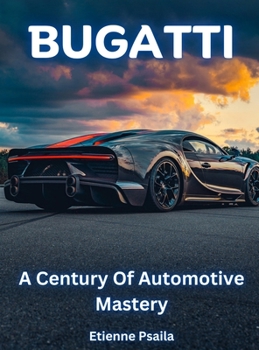 Hardcover Bugatti - A Century Of Automotive Mastery Book