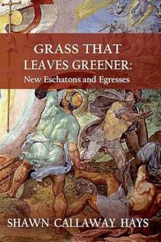 Paperback Grass That Leaves Greener: New Eschatons and Egresses Book