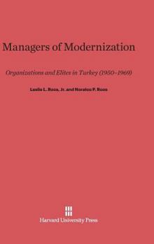 Hardcover Managers of Modernization: Organizations and Elites in Turkey, 1950-1969 Book