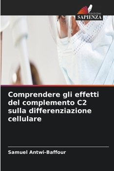 Paperback Comprendere gli effetti del complemento C2 sulla differenziazione cellulare [Italian] Book