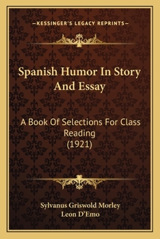 Paperback Spanish Humor In Story And Essay: A Book Of Selections For Class Reading (1921) Book