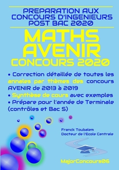 Paperback Pr?paration aux concours ing?nieurs post bac AVENIR 2020 MATHS: Correction d?taill?e des annales des concours Avenir de 2013 ? 2019 et synth?se de cou [French] Book