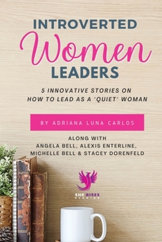 Paperback Introverted Women Leaders: 5 Innovative Stories on How to Lead as A Quiet Woman Book