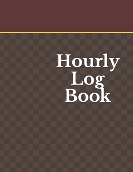 Paperback Hourly Log Book: Daily Timesheet Keeper - Work Hours Organizer - Employee Hour Tracker Notebook - Time Sheet Notebook - Employee Time T Book