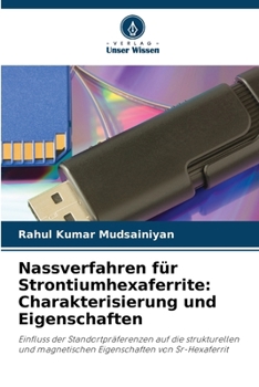 Nassverfahren für Strontiumhexaferrite: Charakterisierung und Eigenschaften (German Edition)