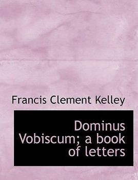 Dominus Vobiscum A Book of Letters
