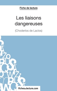 Paperback Les liaisons dangereuses de Choderlos de Laclos (Fiche de lecture): Analyse complète de l'oeuvre [French] Book