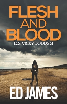 Flesh and Blood - Book #3 of the DS Vicky Dodds
