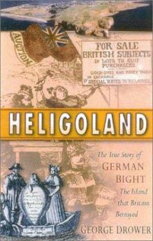 Hardcover Heligoland: The True Story of German Bight and the Island That Britain Betrayed Book