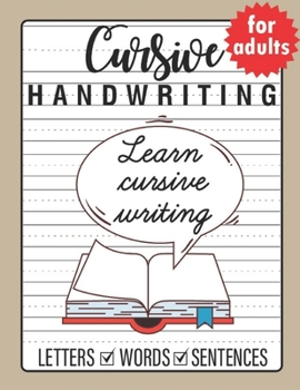 Paperback Cursive Handwriting for Adults: Trace and Practice Cursive Letters, Practice Cursive Words, Practice Cursive Sentences Book