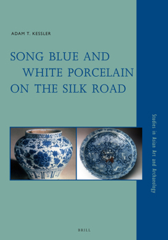 Hardcover Song Blue and White Porcelain on the Silk Road Book