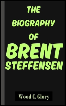 Paperback The Biography of Brent Steffensen Book