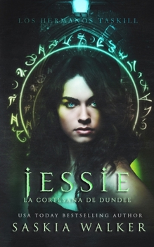 Jessie. La cortesana de Dundee: Los hermanos Taskill (Colección de libros Taskill Witches)