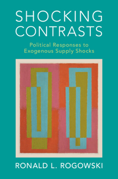 Hardcover Shocking Contrasts: Political Responses to Exogenous Supply Shocks Book