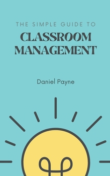 Paperback The Simple Guide to Classroom Management Book