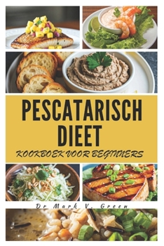 Paperback Pescatarisch Dieet Kookboek Voor Beginners [Dutch] Book